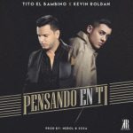 Tito El Bambino Ft. Kevin Roldan - Pensando En Ti
